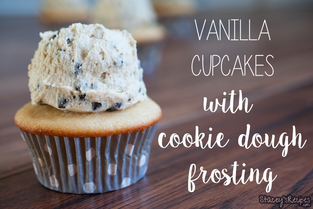Vanilla Cupcakes with Cookie Dough Frosting